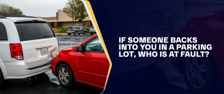 If Someone Backs Into You In A Parking Lot, Who Is At Fault?