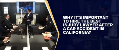 Why It’s Important To Hire The Best Injury Lawyer After A Car Accident In California?