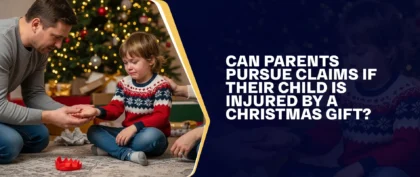 Can parents pursue claims if their child is injured by a Christmas gift