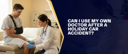 Can I Use My Own Doctor After A Holiday Car Accident