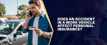 Does An Accident In A Work Vehicle Affect Personal Insurance