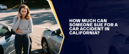 How Much Can Someone Sue For A Car Accident In California