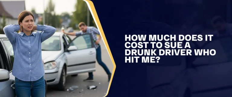 How Much Does It Cost To Sue A Drunk Driver Who Hit Me