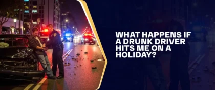 What Happens If A Drunk Driver Hits Me On A Holiday?