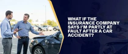 What If the Insurance Company Says I’m Partly at Fault After A Car Accident