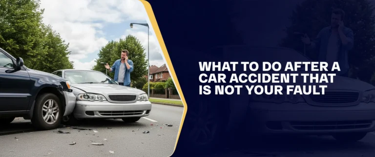 What to do after a car accident that is not your fault