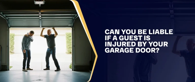 Can You Be Liable If A Guest Is Injured By Your Garage Door