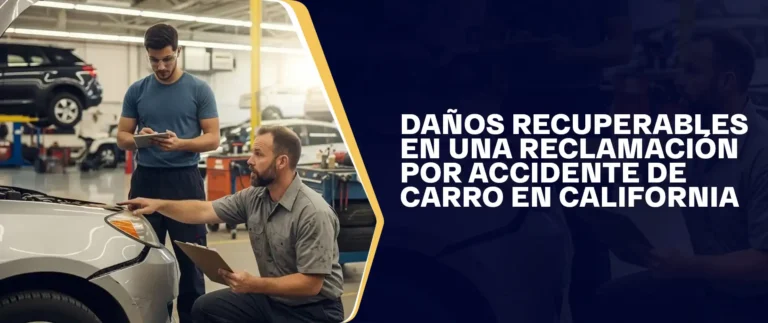 Daños Recuperables En Una Reclamación Por Accidente De Carro En California