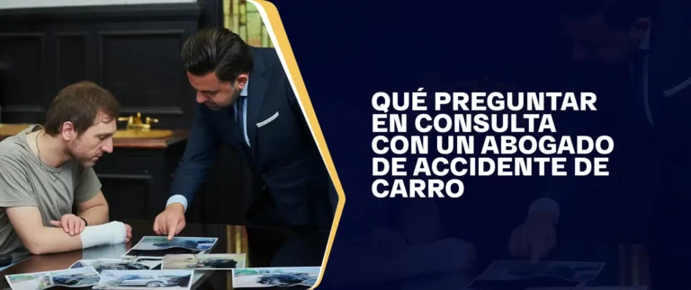 Qué Preguntar En Consulta Con Un Abogado De Accidente De Carro