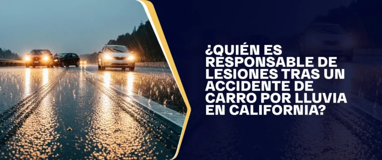 Quién Es Responsable De Lesiones Tras Un Accidente De Carro Por Lluvia En California