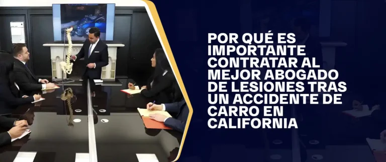 Por Qué Es Importante Contratar Al Mejor Abogado De Lesiones Tras Un Accidente De Carro En California