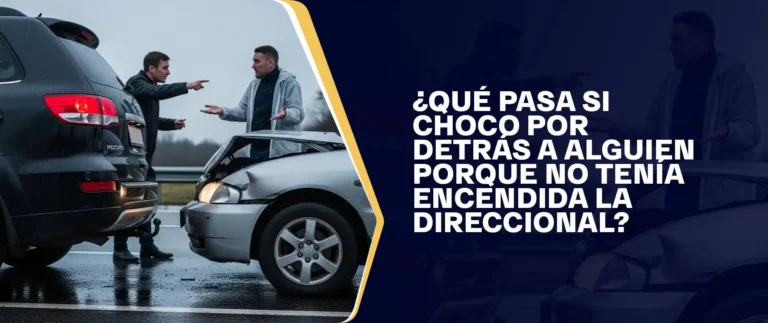 Qué Pasa Si Choco Por Detrás A Alguien Porque No Tenía Encendida La Direccional