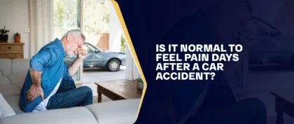 Is It Normal To Feel Pain Days After A Car Accident