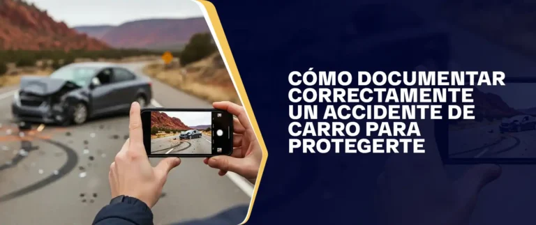Cómo Documentar Correctamente Un Accidente De Carro Para Protegerte
