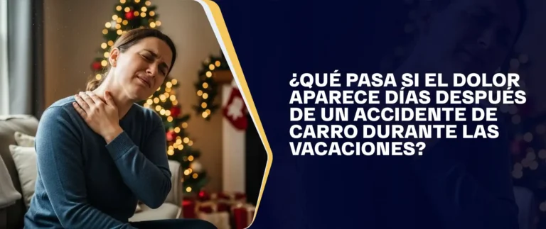 Qué Pasa Si El Dolor Aparece Días Después De Un Accidente De Carro Durante Las Vacaciones