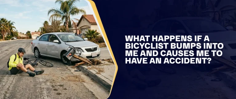 What Happens If A Bicyclist Bumps Into Me And Causes Me To Have An Accident