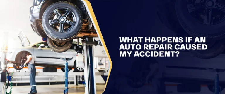 What Happens If An Auto Repair Caused My Accident