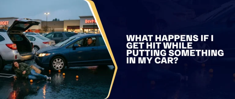 What Happens If I Get Hit While Putting Something In My Car
