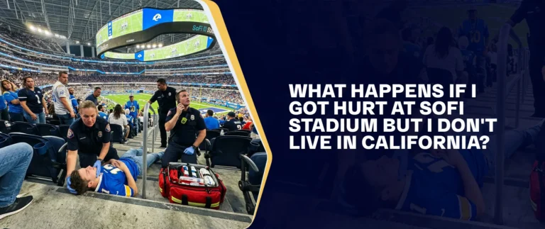 What Happens If I Get Hurt At SoFi Stadium But I Don't Live In California