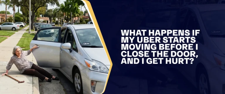 What Happens If My Uber Starts Moving Before I Close The Door, And I Get Hurt