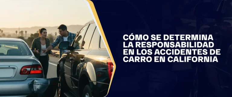 Cómo Se Determina La Responsabilidad En Los Accidentes De Carro En California