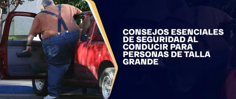 Consejos Esenciales De Seguridad Al Conducir Para Personas De Talla Grande