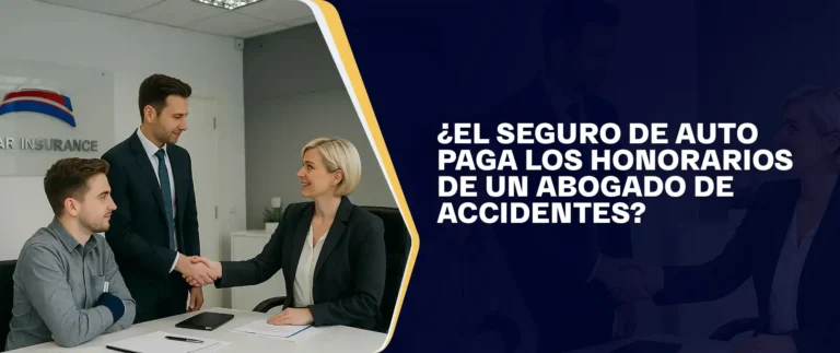 ¿El Seguro De Auto Paga Los Honorarios De Un Abogado De Accidentes?