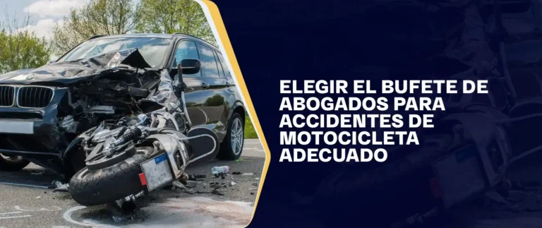 Elegir El Bufete De Abogados Para Accidentes De Motocicleta Adecuado