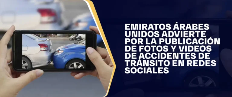 Emiratos Árabes Unidos Advierte Por La Publicación De Fotos Y Videos De Accidentes De Tránsito En Redes Sociales