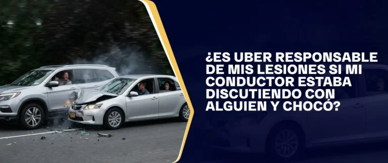 ¿Es Uber Responsable De Mis Lesiones Si Mi Conductor Estaba Discutiendo Con Alguien Y Chocó?