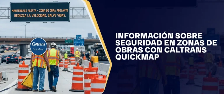 Información Sobre Seguridad En Zonas De Obras Con Caltrans Quickmap