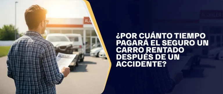 ¿Por Cuánto Tiempo Pagará El Seguro Un Carro Rentado Después De Un Accidente?