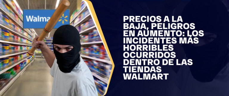 Precios A La Baja, Peligros En Aumento Los Incidentes Más Horribles Ocurridos Dentro De Las Tiendas Walmart