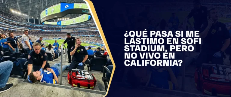 Qué Pasa Si Me Lastimo En SoFi Stadium, Pero No Vivo En California