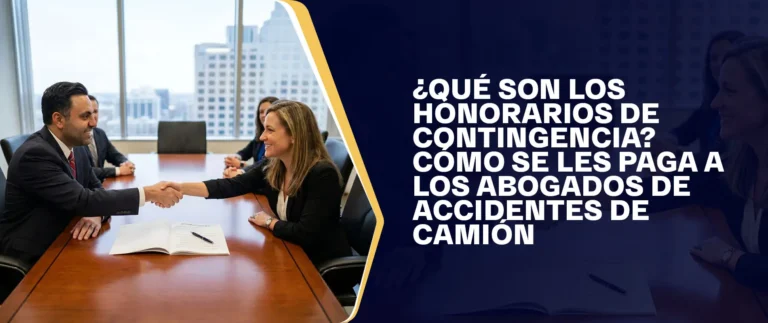 Qué Son Los Honorarios De Contingencia Cómo Se Les Paga A Los Abogados De Accidentes De Camión