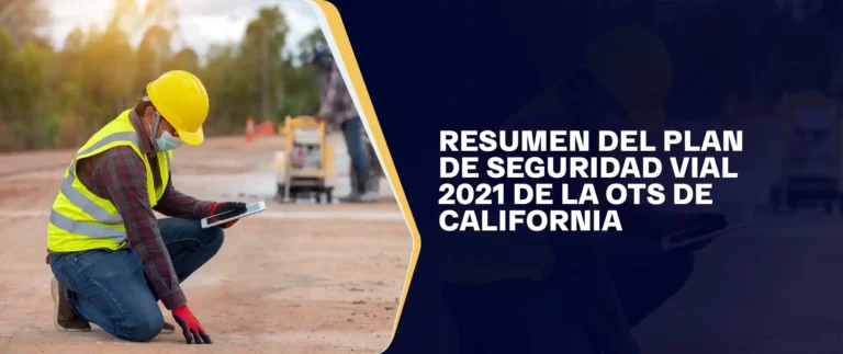 Resumen Del Plan De Seguridad Vial 2021 De La OTS De California
