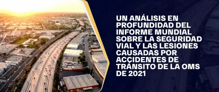 Un Análisis En Profundidad Del Informe Mundial Sobre La Seguridad Vial Y Las Lesiones Causadas Por Accidentes De Tránsito De La Oms De 2021