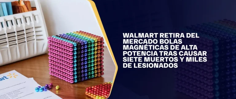 Walmart Retira Del Mercado Bolas Magnéticas De Alta Potencia Tras Causar Siete Muertos Y Miles De Lesionados