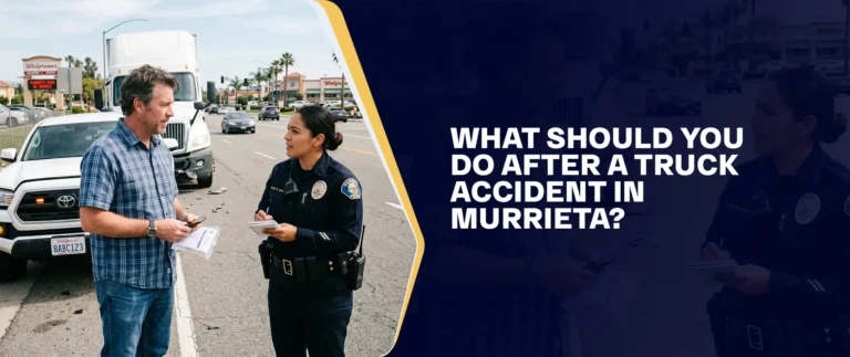 What Should You Do After A Truck Accident In Murrieta