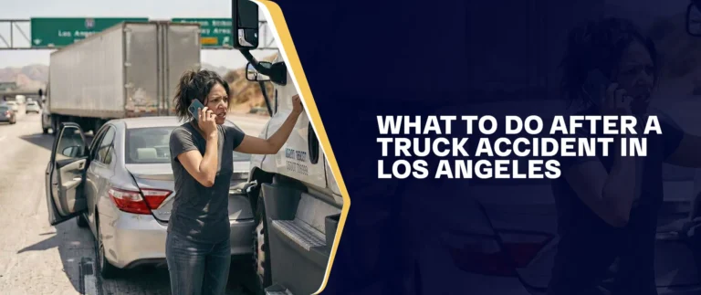 What To Do After A Truck Accident In Los Angeles