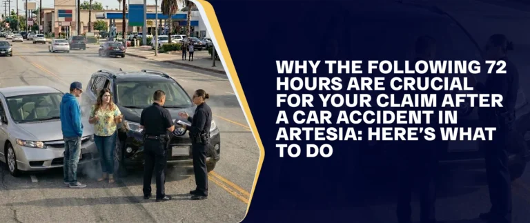 Why The Following 72 Hours Are Crucial For Your Claim After A Car Accident In Artesia Here’s What To Do