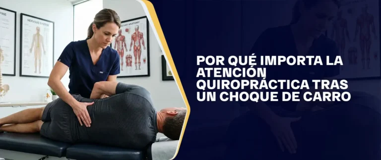 Por qué es importante la atención quiropráctica tras un accidente automovilístico