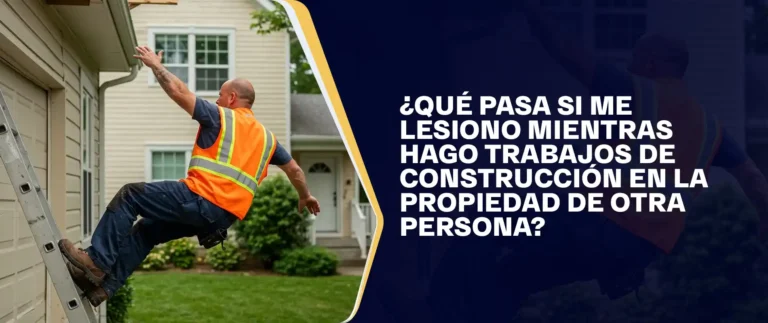 ¿Qué Pasa Si Me Lesiono Mientras Hago Trabajos De Construcción En La Propiedad De Otra Persona