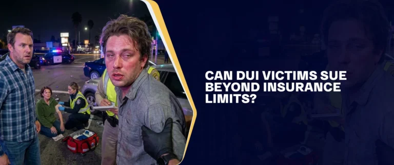 Can DUI Victims Sue Beyond Insurance Limits