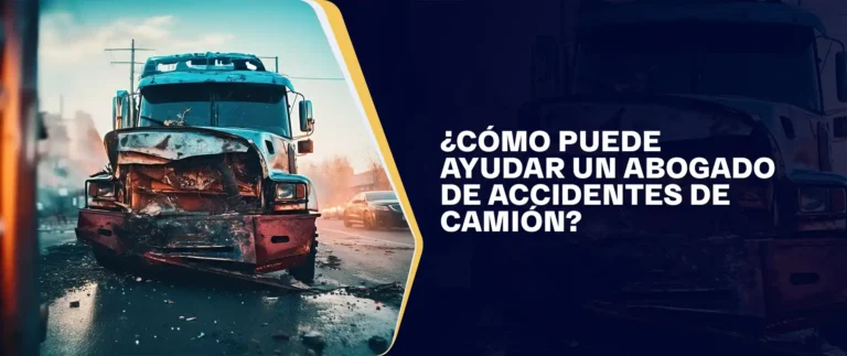 ¿Cómo Puede Ayudar Un Abogado De Accidentes De Camión?