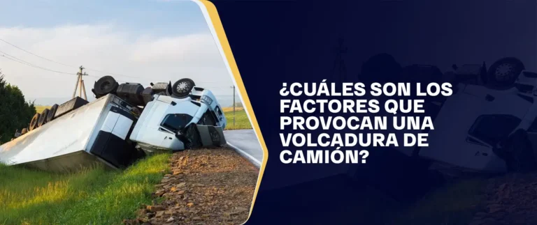 ¿Cuáles Son Los Factores Que Provocan Una Volcadura De Camión?
