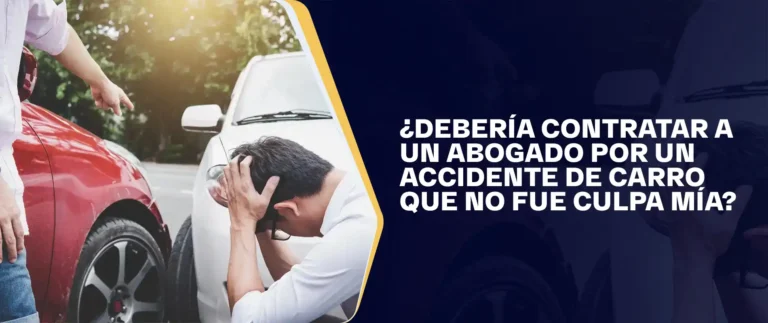 Debería Contratar A Un Abogado Por Un Accidente De Carro Que No Fue Culpa Mía