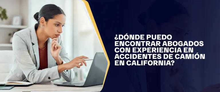 ¿Dónde Puedo Encontrar Abogados Con Experiencia En Accidentes De Camión En California?