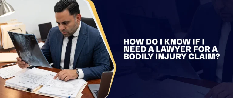 How Do I Know If I Need A Lawyer For A Bodily Injury Claim
