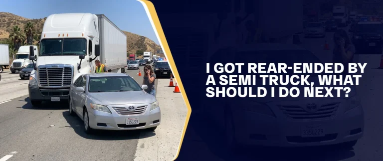 I Got Rear-Ended By A Semi Truck, What Should I Do Next